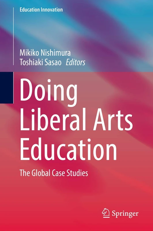 Doing Liberal Arts Education: The Global Case Studies (Education Innovation Series)
