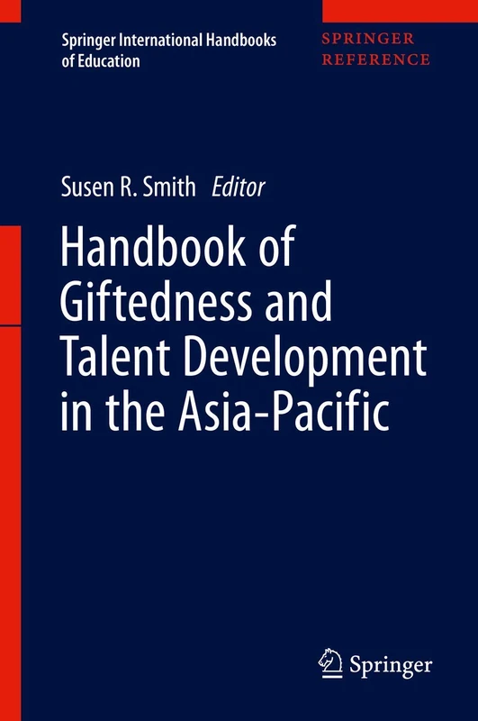 Handbook of Giftedness and Talent Development in the Asia-Pacific (Springer International Handbooks of Education)