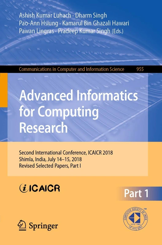 Advanced Informatics for Computing Research: Second International Conference, ICAICR 2018, Shimla, India, July 14–15, 2018, Revised Selected Papers, ... in Computer and Information Science, 955)