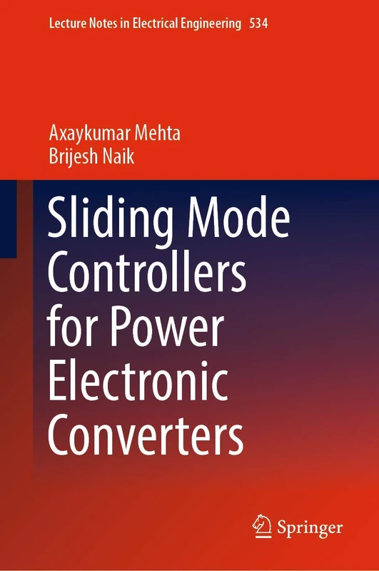 Sliding Mode Controllers for Power Electronic Converters: 534 (Lecture Notes in Electrical Engineering, 534)