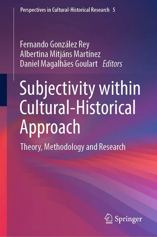 Subjectivity within Cultural-Historical Approach: Theory, Methodology and Research: 5 (Perspectives in Cultural-Historical Research, 5)