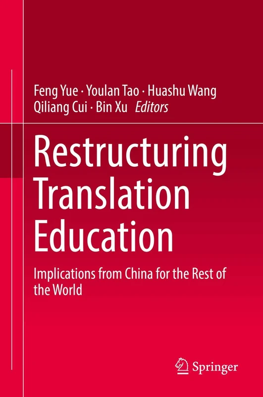 Restructuring Translation Education: Implications from China for the Rest of the World