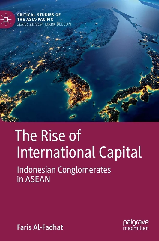 The Rise of International Capital: Indonesian Conglomerates in ASEAN (Critical Studies of the Asia-Pacific)