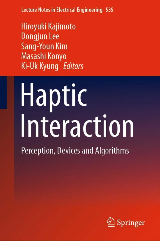 Haptic Interaction: Perception, Devices and Algorithms: 535 (Lecture Notes in Electrical Engineering, 535)