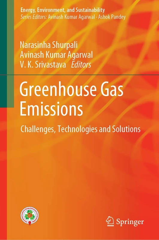 Greenhouse Gas Emissions: Challenges, Technologies and Solutions (Energy, Environment, and Sustainability)