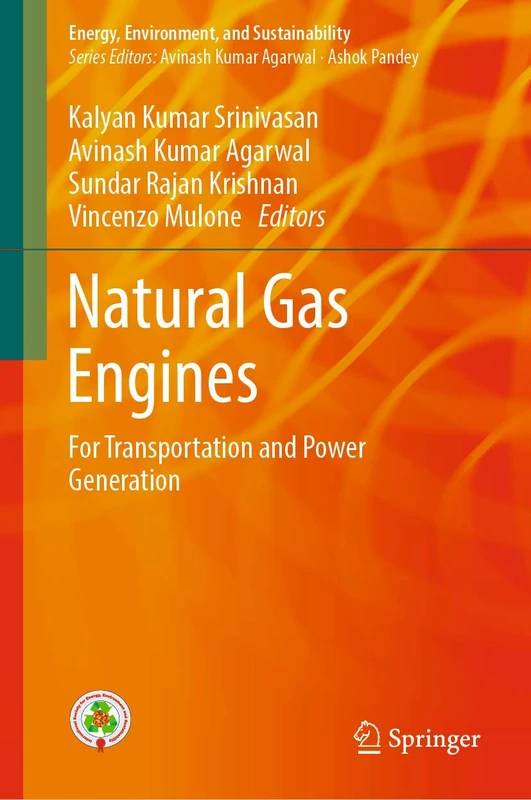 Natural Gas Engines: For Transportation and Power Generation (Energy, Environment, and Sustainability)