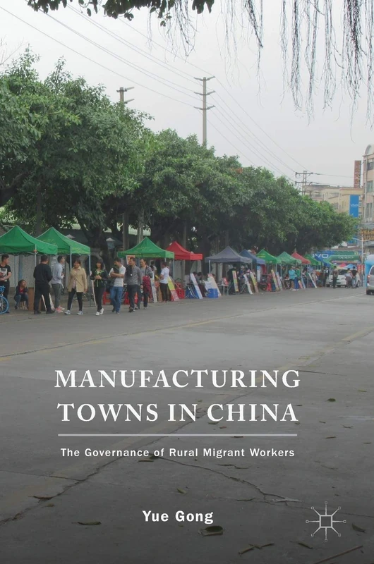 Manufacturing Towns in China: The Governance of Rural Migrant Workers
