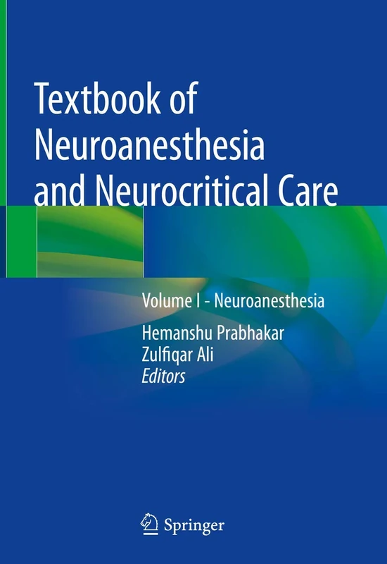 Springer Textbook of Neuroanesthesia and Neurocritical Care Vol I