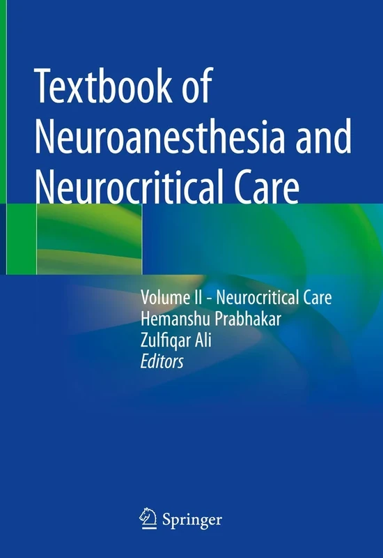 Textbook of Neuroanesthesia and Neurocritical Care: Volume II - Neurocritical Care: 2
