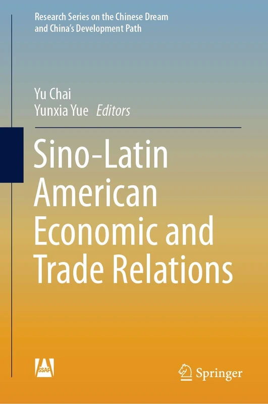 Sino-Latin American Economic and Trade Relations (Research Series on the Chinese Dream and China’s Development Path)