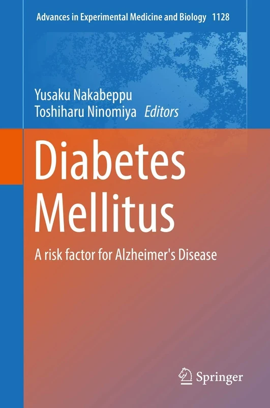 Diabetes Mellitus: A risk factor for Alzheimer's Disease: 1128 (Advances in Experimental Medicine and Biology, 1128)