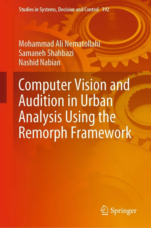 Computer Vision and Audition in Urban Analysis Using the Remorph Framework: 192 (Studies in Systems, Decision and Control, 192)