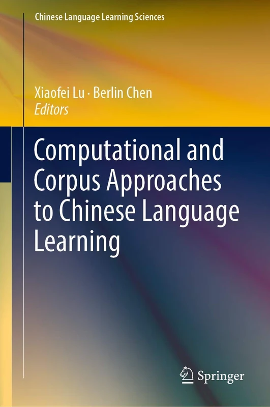 Computational and Corpus Approaches to Chinese Language Learning (Chinese Language Learning Sciences)