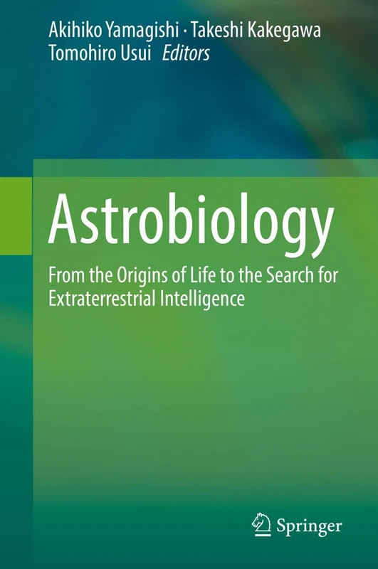 Astrobiology: From the Origins of Life to the Search for Extraterrestrial Intelligence