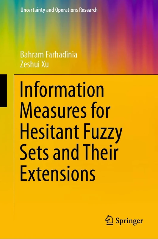 Information Measures for Hesitant Fuzzy Sets and Their Extensions (Uncertainty and Operations Research)