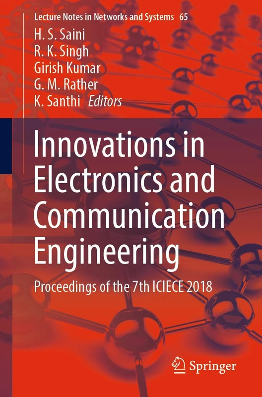Innovations in Electronics and Communication Engineering: Proceedings of the 7th ICIECE 2018: 65 (Lecture Notes in Networks and Systems, 65)