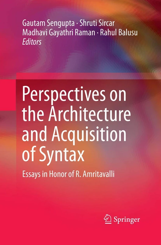 Perspectives on the Architecture and Acquisition of Syntax: Essays in Honor of R. Amritavalli