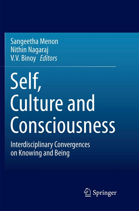 Self, Culture and Consciousness: Interdisciplinary Convergences on Knowing and Being