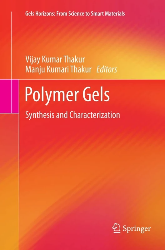Polymer Gels: Synthesis and Characterization (Gels Horizons: From Science to Smart Materials)