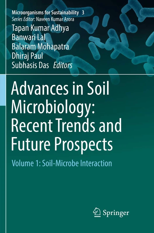 Advances in Soil Microbiology: Recent Trends and Future Prospects: Volume 1: Soil-Microbe Interaction: 3 (Microorganisms for Sustainability)