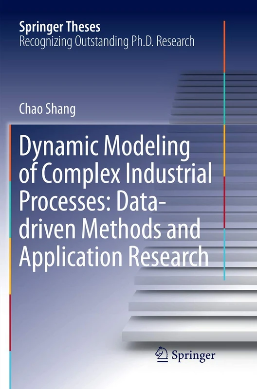 Dynamic Modeling of Complex Industrial Processes: Data-driven Methods and Application Research (Springer Theses)