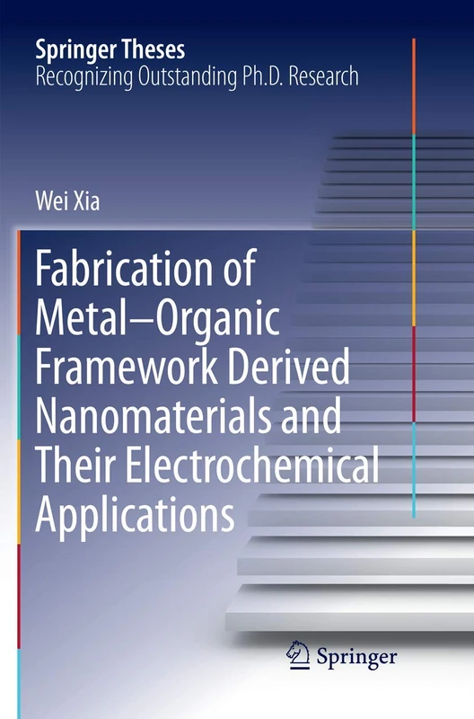Fabrication of Metal–Organic Framework Derived Nanomaterials and Their Electrochemical Applications (Springer Theses)