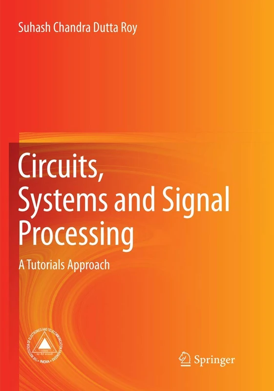 Circuits, Systems and Signal Processing: A Tutorials Approach
