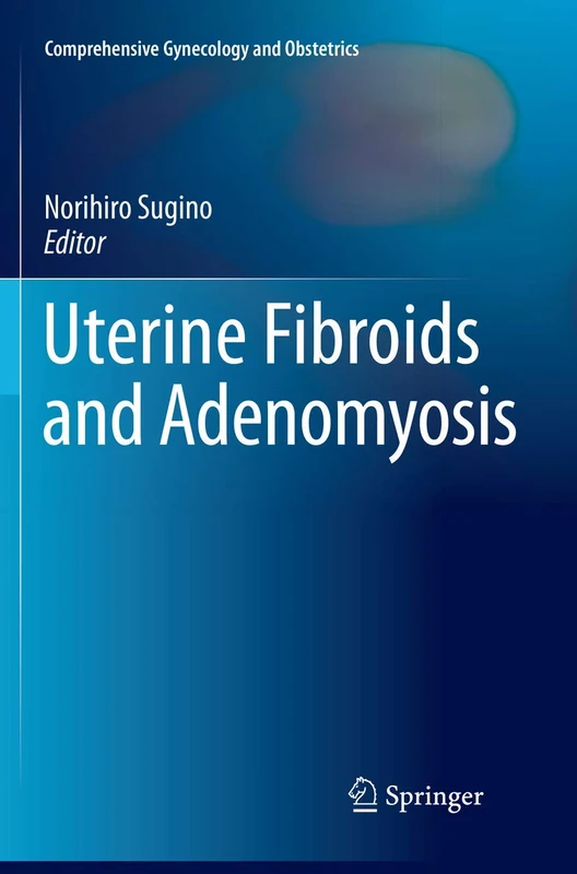 Uterine Fibroids and Adenomyosis (Comprehensive Gynecology and Obstetrics)