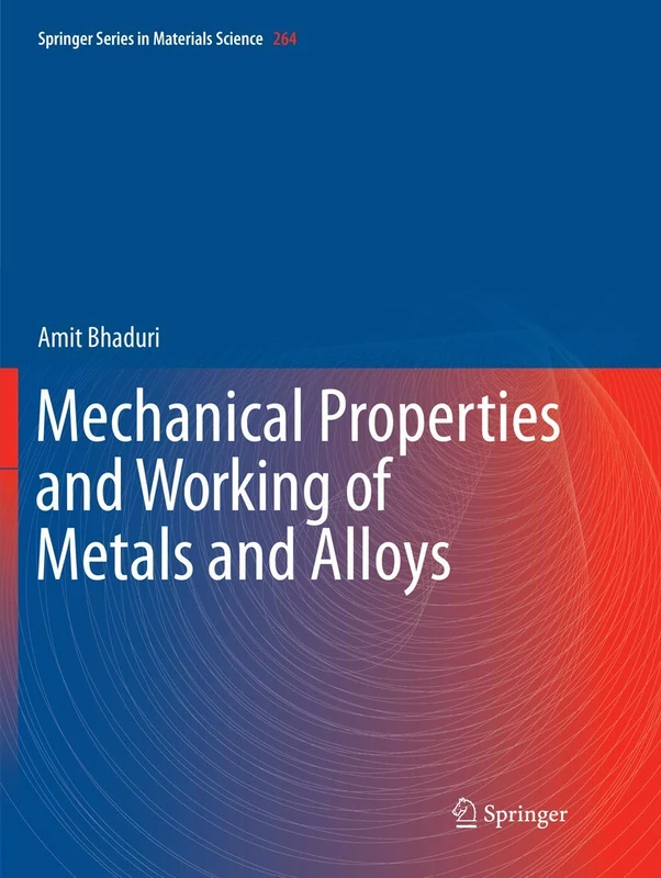 Mechanical Properties and Working of Metals and Alloys: 264 (Springer Series in Materials Science, 264)