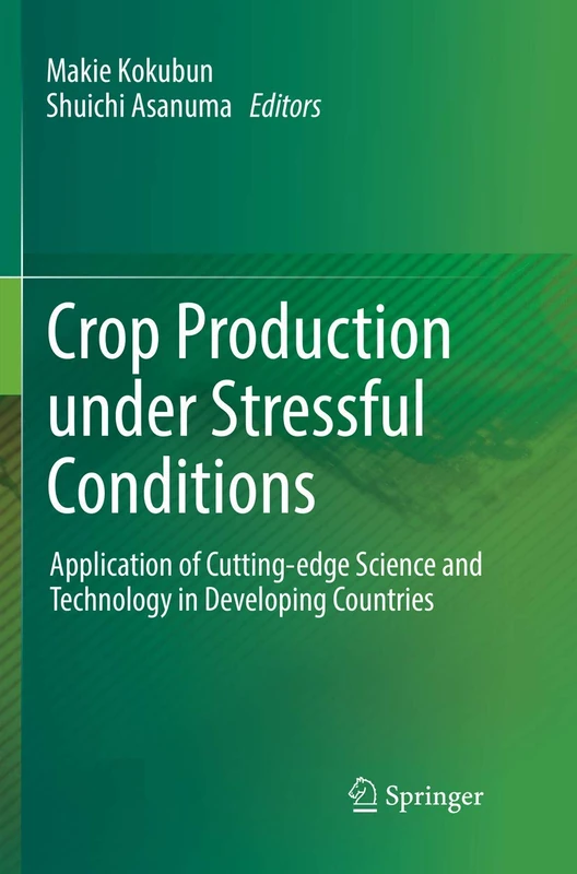 Crop Production under Stressful Conditions: Application of Cutting-edge Science and Technology in Developing Countries