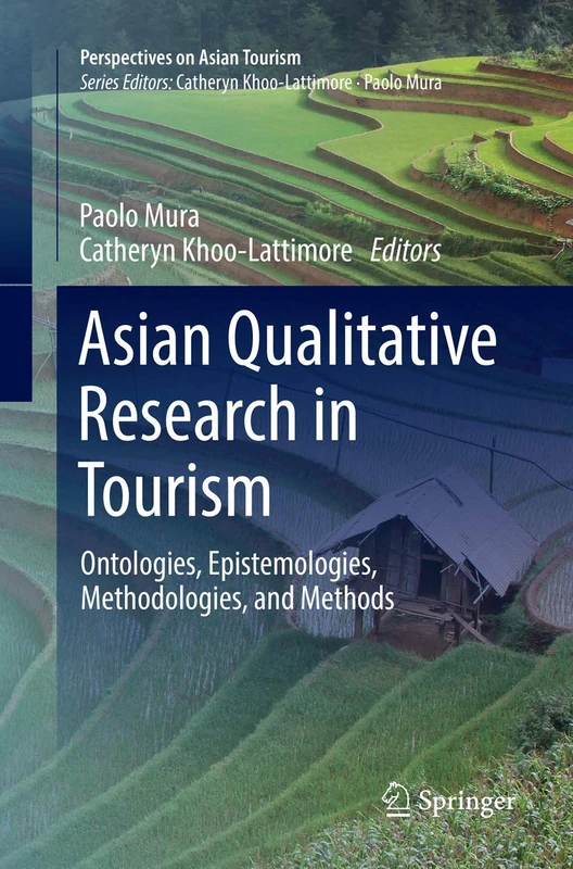 Asian Qualitative Research in Tourism: Ontologies, Epistemologies, Methodologies, and Methods (Perspectives on Asian Tourism)