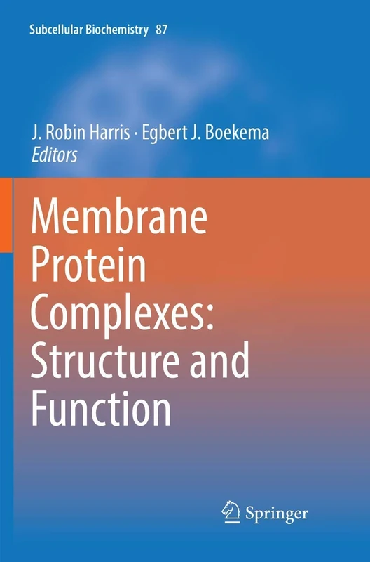 Membrane Protein Complexes: Structure and Function: 87 (Subcellular Biochemistry, 87)