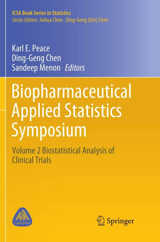 Biopharmaceutical Applied Statistics Symposium: Volume 2 Biostatistical Analysis of Clinical Trials (ICSA Book Series in Statistics)
