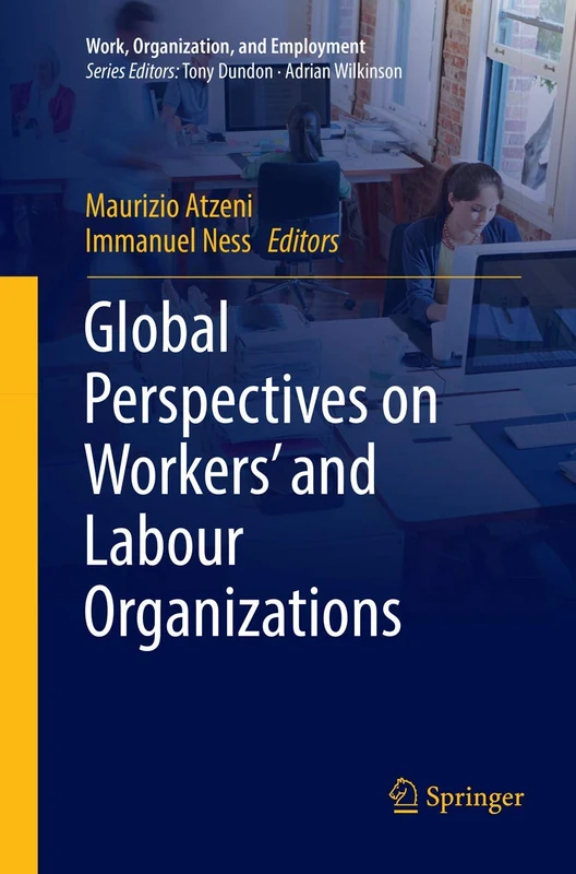 Global Perspectives on Workers' and Labour Organizations (Work, Organization, and Employment)