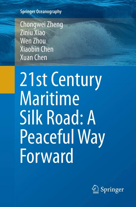 21st Century Maritime Silk Road: A Peaceful Way Forward (Springer Oceanography)