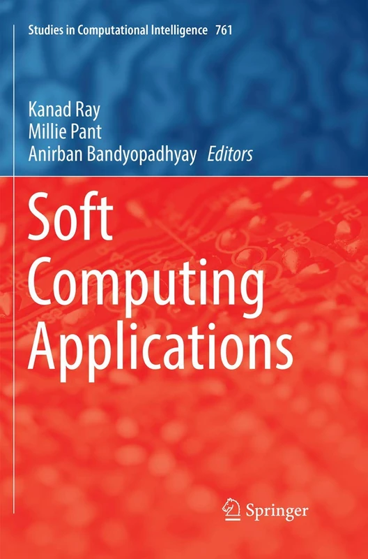 Soft Computing Applications: 761 (Studies in Computational Intelligence, 761)