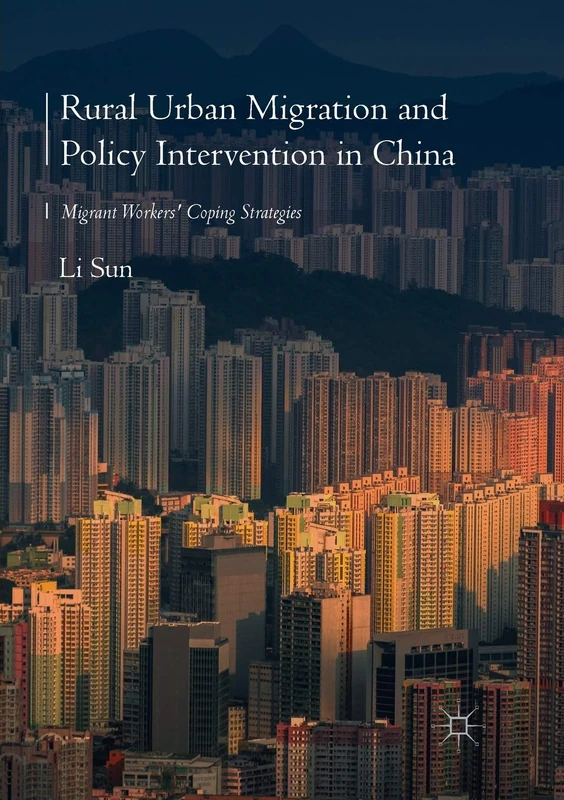 Rural Urban Migration and Policy Intervention in China: Migrant Workers' Coping Strategies