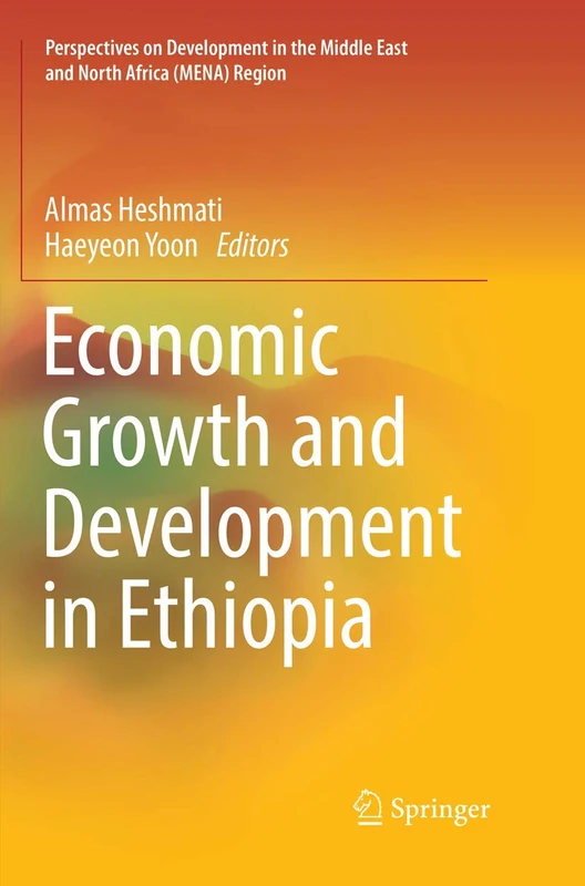 Economic Growth and Development in Ethiopia (Perspectives on Development in the Middle East and North Africa (MENA) Region)