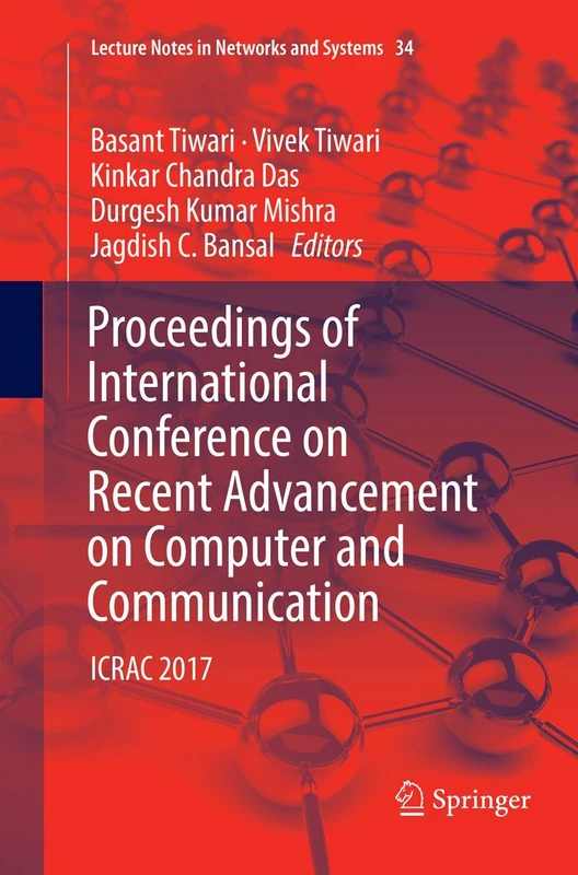 Proceedings of International Conference on Recent Advancement on Computer and Communication: ICRAC 2017: 34 (Lecture Notes in Networks and Systems, 34)