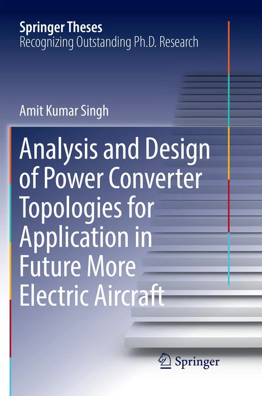 Analysis and Design of Power Converter Topologies for Application in Future More Electric Aircraft (Springer Theses)