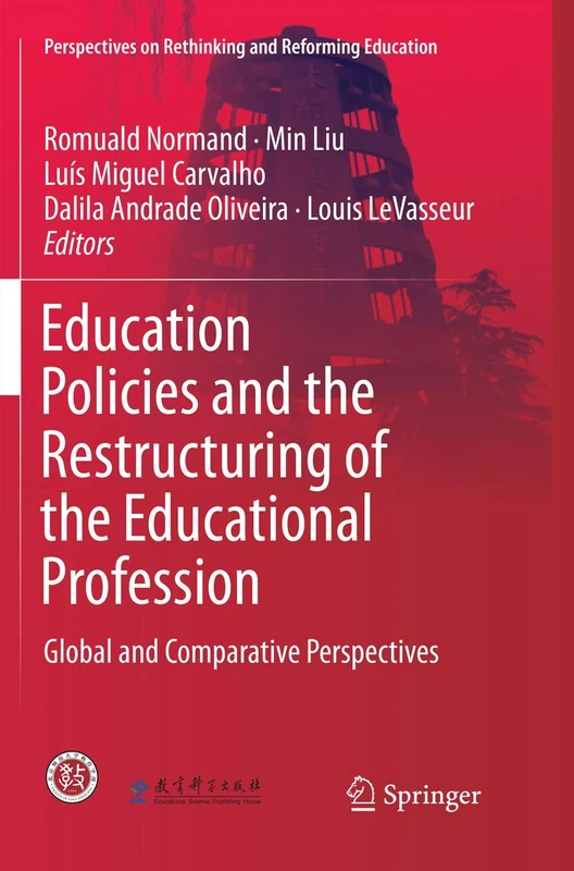 Education Policies and the Restructuring of the Educational Profession: Global and Comparative Perspectives (Perspectives on Rethinking and Reforming Education)