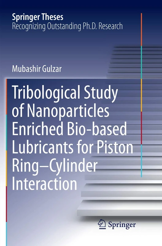 Tribological Study of Nanoparticles Enriched Bio-based Lubricants for Piston Ring–Cylinder Interaction (Springer Theses)