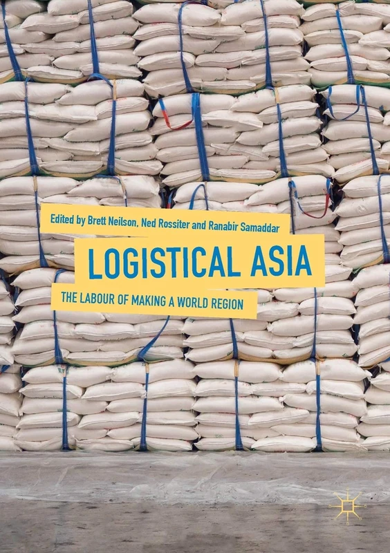 Logistical Asia: The Labour of Making a World Region