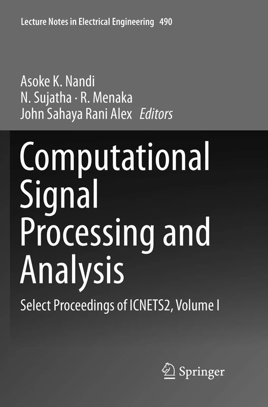 Computational Signal Processing and Analysis: Select Proceedings of ICNETS2, Volume I: 490 (Lecture Notes in Electrical Engineering)
