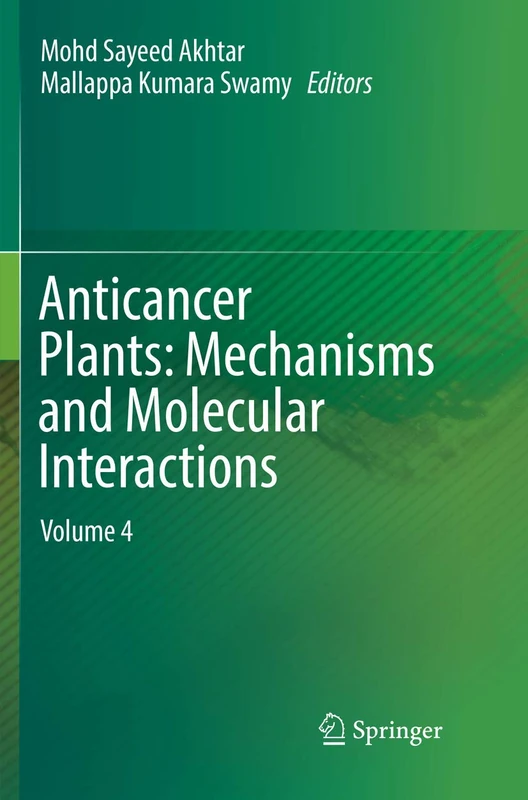 Anticancer Plants: Mechanisms and Molecular Interactions: Volume 4