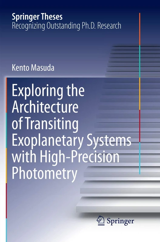 Exploring the Architecture of Transiting Exoplanetary Systems with High-Precision Photometry (Springer Theses)