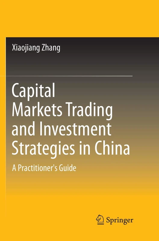 Capital Markets Trading and Investment Strategies in China: A Practitioner's Guide