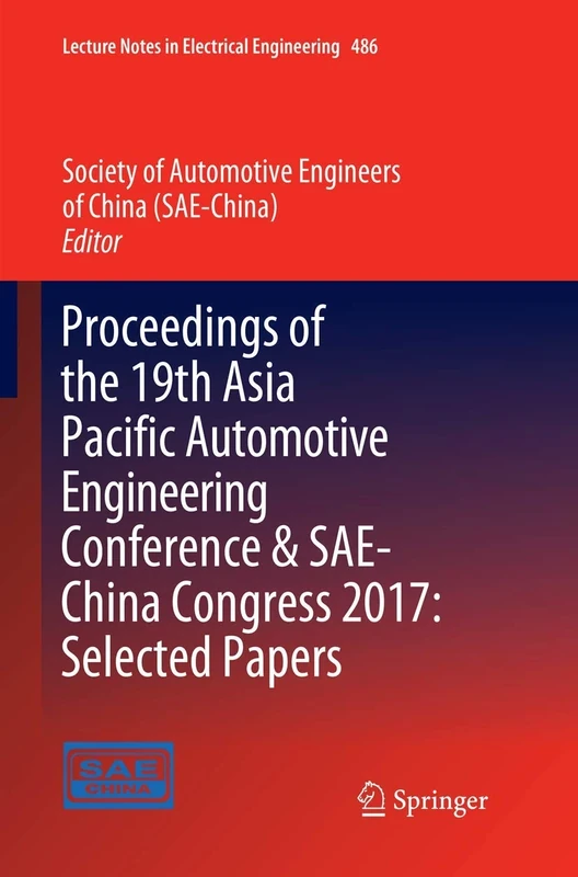 Proceedings of the 19th Asia Pacific Automotive Engineering Conference & SAE-China Congress 2017: Selected Papers: 486 (Lecture Notes in Electrical Engineering, 486)