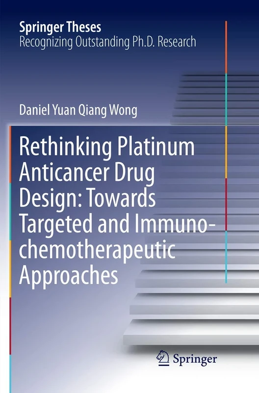 Rethinking Platinum Anticancer Drug Design: Towards Targeted and Immuno-chemotherapeutic Approaches (Springer Theses)