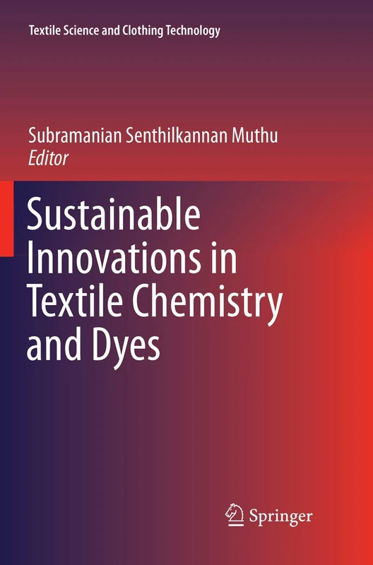 Sustainable Innovations in Textile Chemistry and Dyes (Textile Science and Clothing Technology)